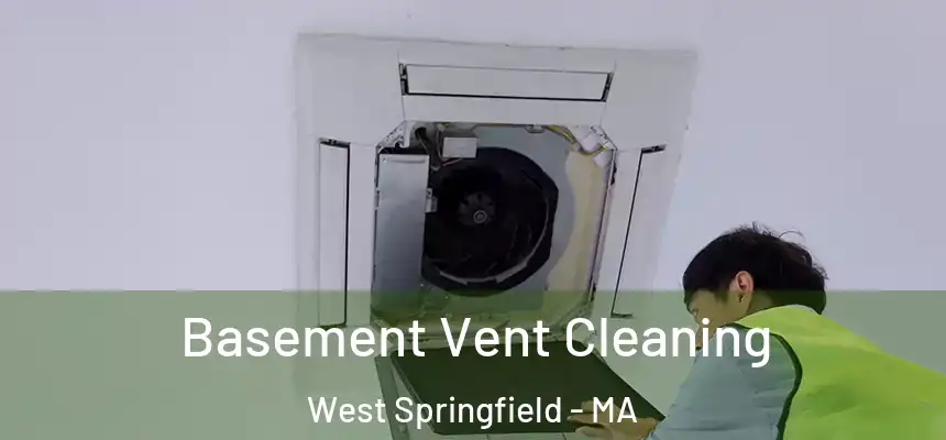  Basement Vent Cleaning West Springfield - MA