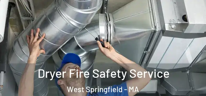  Dryer Fire Safety Service West Springfield - MA