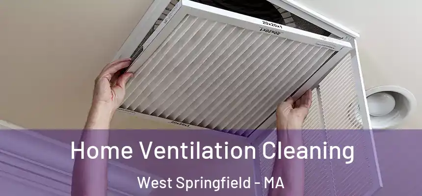  Home Ventilation Cleaning West Springfield - MA