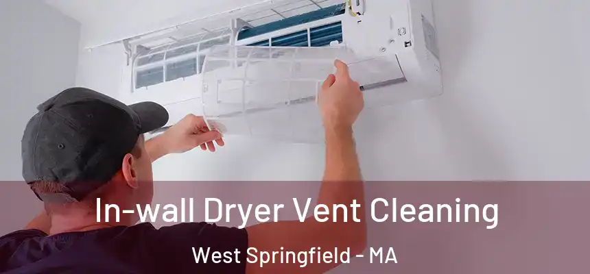  In-wall Dryer Vent Cleaning West Springfield - MA