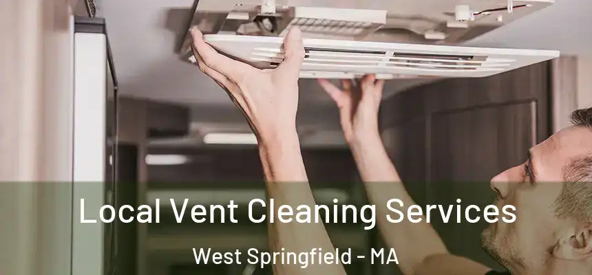  Local Vent Cleaning Services West Springfield - MA