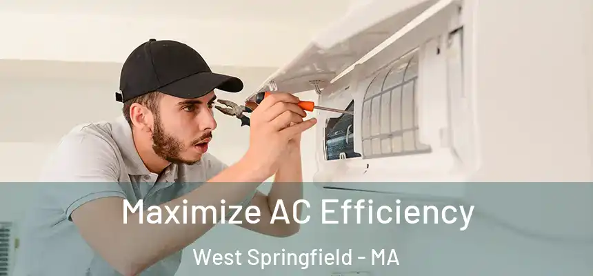  Maximize AC Efficiency West Springfield - MA