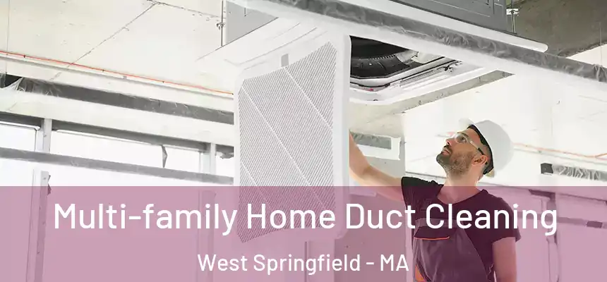 Multi-family Home Duct Cleaning West Springfield - MA