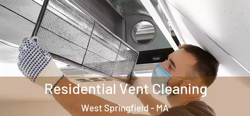  Residential Vent Cleaning West Springfield - MA