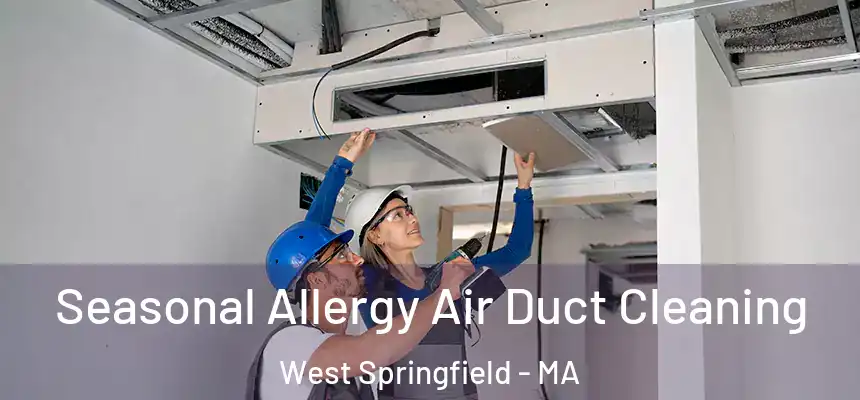 Seasonal Allergy Air Duct Cleaning West Springfield - MA