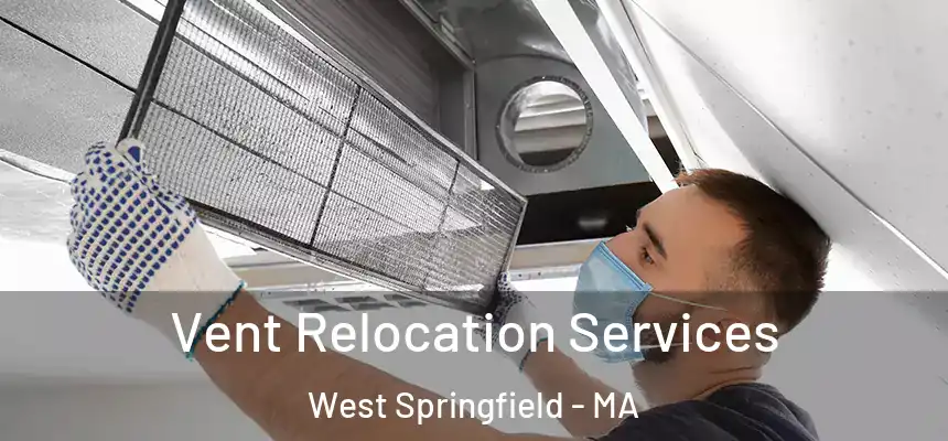  Vent Relocation Services West Springfield - MA