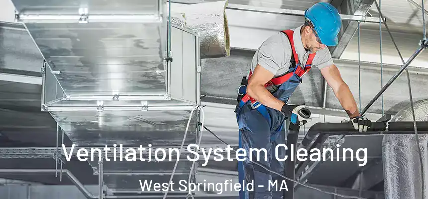  Ventilation System Cleaning West Springfield - MA